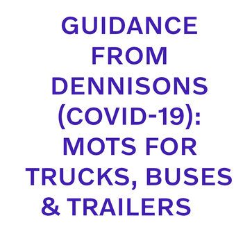 GUIDANCE FROM DENNISONS - CORONAVIRUS (COVID-19): MOTS FOR TRUCKS, BUSES AND TRAILERS