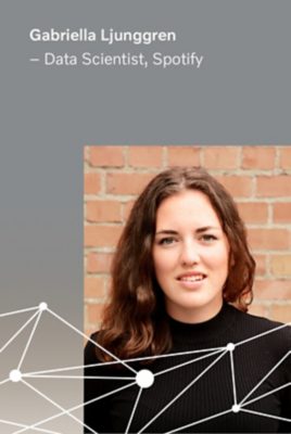 Gabriella Ljunggren, Data Scientist at Spotify