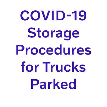COVID-19 - Storage Procedure for Trucks Parked